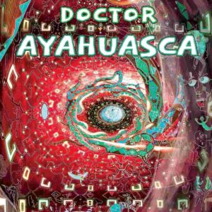Dr Ayahuasca par Jan Kounen